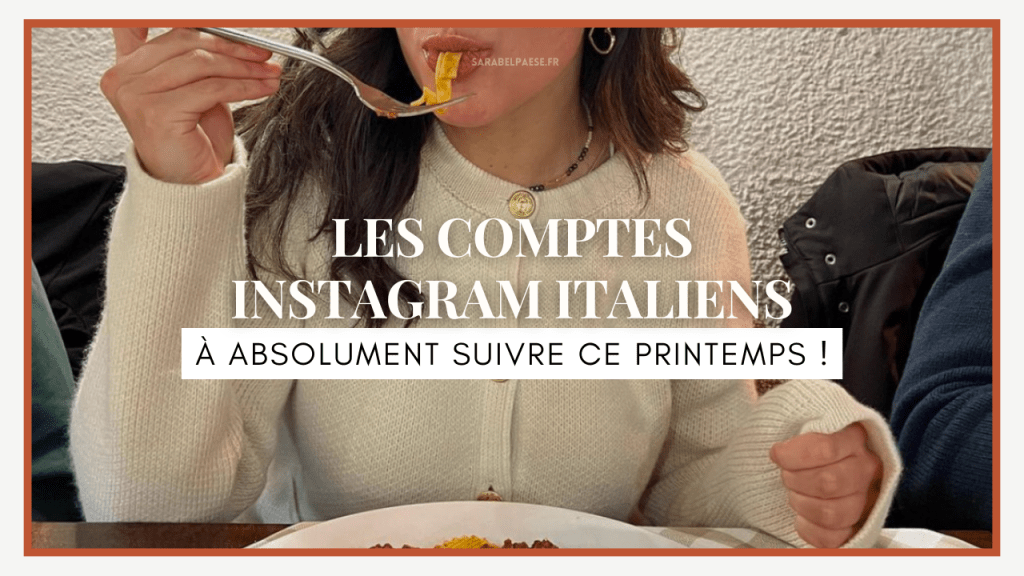 Les comptes Instagram italiens à absolument suivre ce printemps&nbsp;!