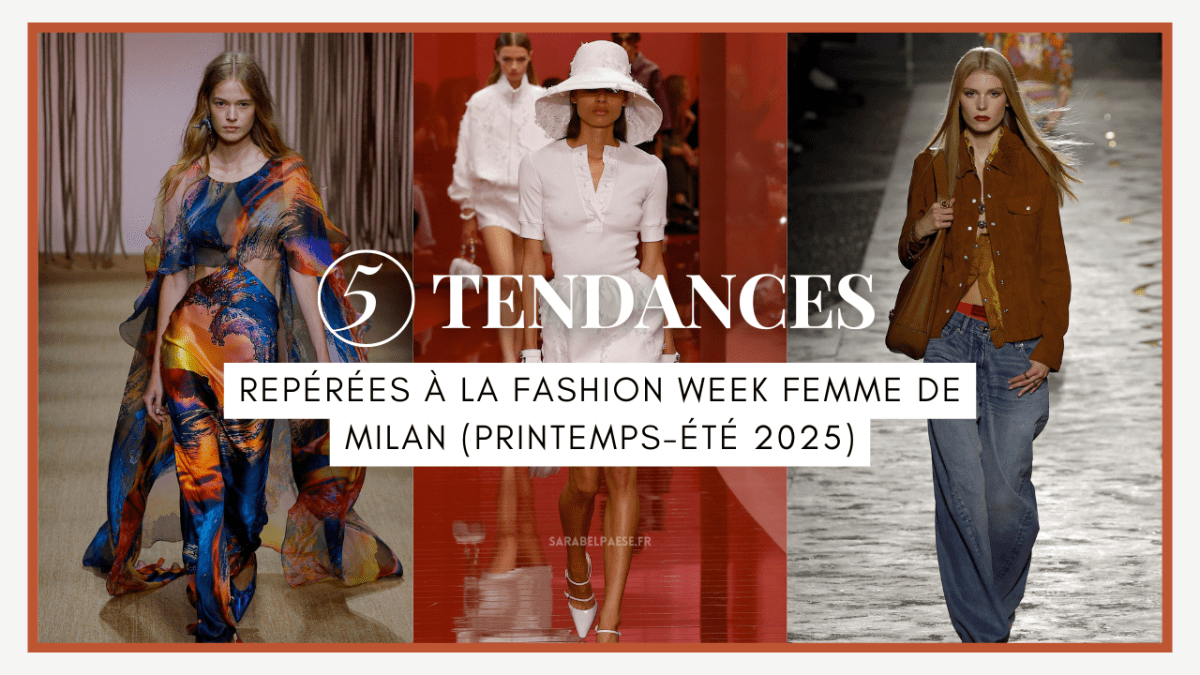 5 tendances repérées à la Fashion Week Femme de Milan (printemps-été&nbsp;2025)