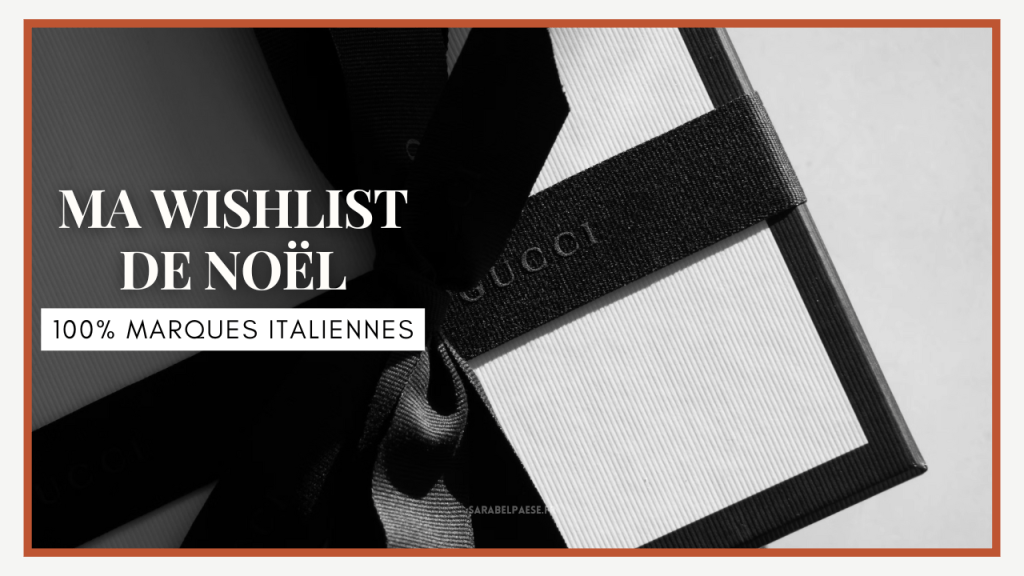 Ma wishlist de Noël 100% marques&nbsp;italiennes