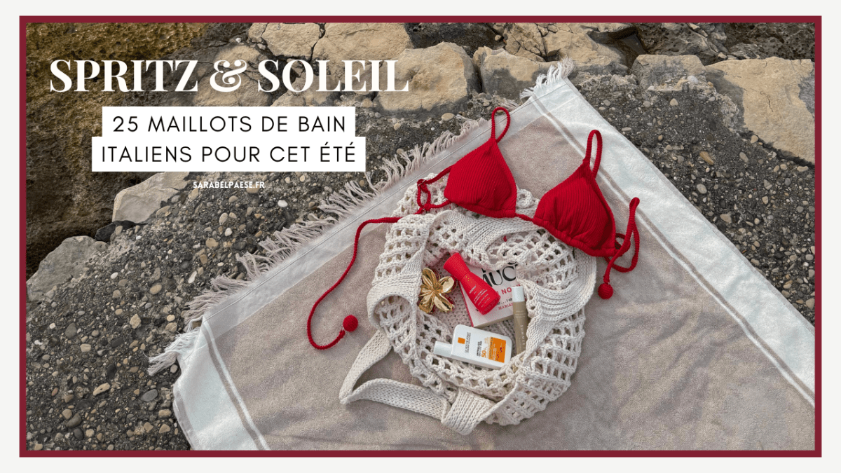 Spritz & Soleil : 25 maillots de bain italiens pour cet&nbsp;été