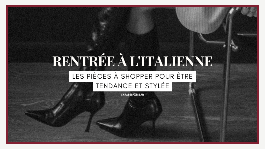 rentrée à l'italienne les pièces à shopper pour être tendance et stylée