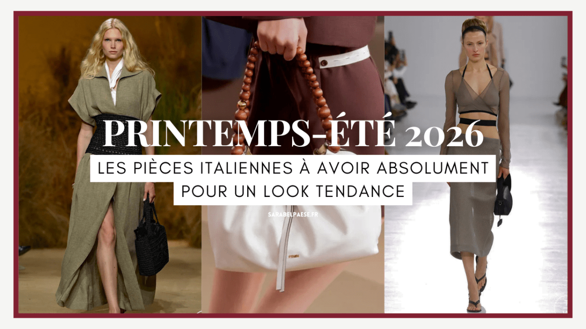 Printemps-été 2026 : les pièces italiennes à avoir absolument pour un look&nbsp;tendance